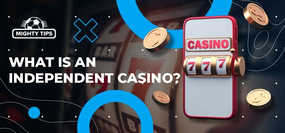 Independent UK Casinos A Unique Gambling Experience
